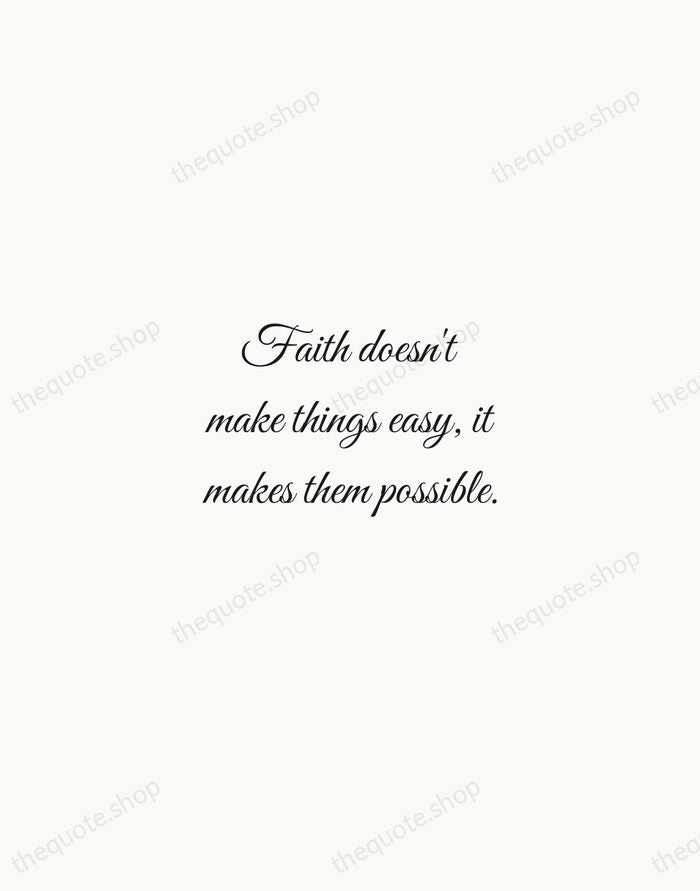 Faith doesn't make things easy, it makes them possible. — Traditional Saying — Script Whisper