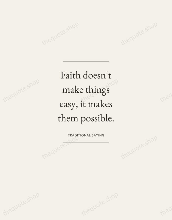 Faith doesn't make things easy, it makes them possible. — Traditional Saying — Gallery Frame