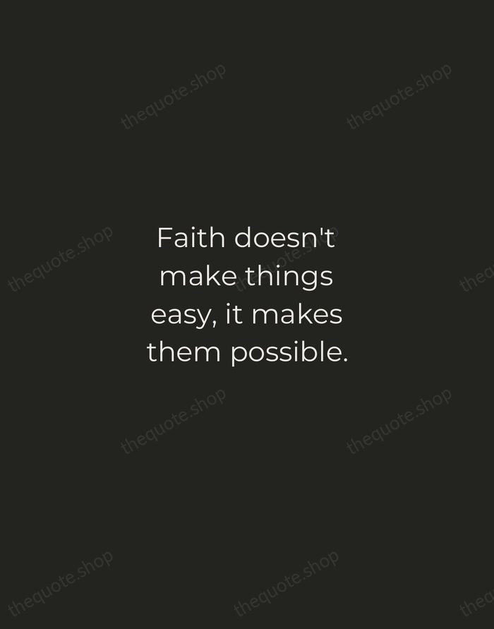 Faith doesn't make things easy, it makes them possible. — Traditional Saying — Tracked Caps Unsigned
