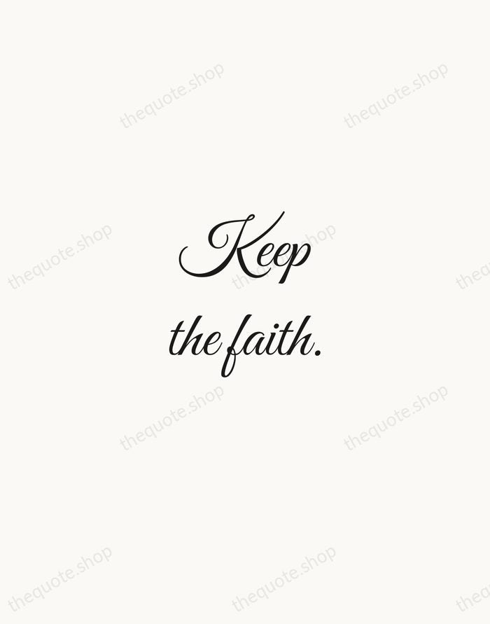 Keep the faith. — Traditional Saying — Script Whisper