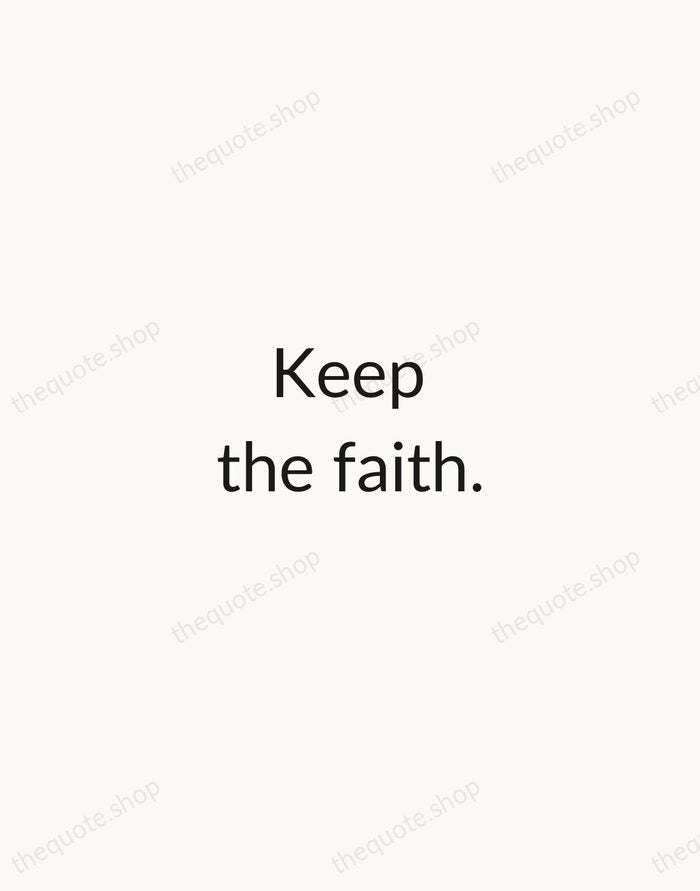 Keep the faith. — Traditional Saying — Minimal Unsigned