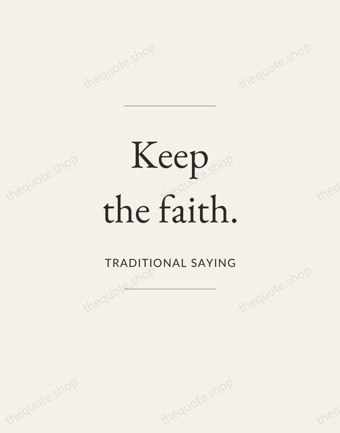 Keep the faith. — Traditional Saying — Gallery Frame