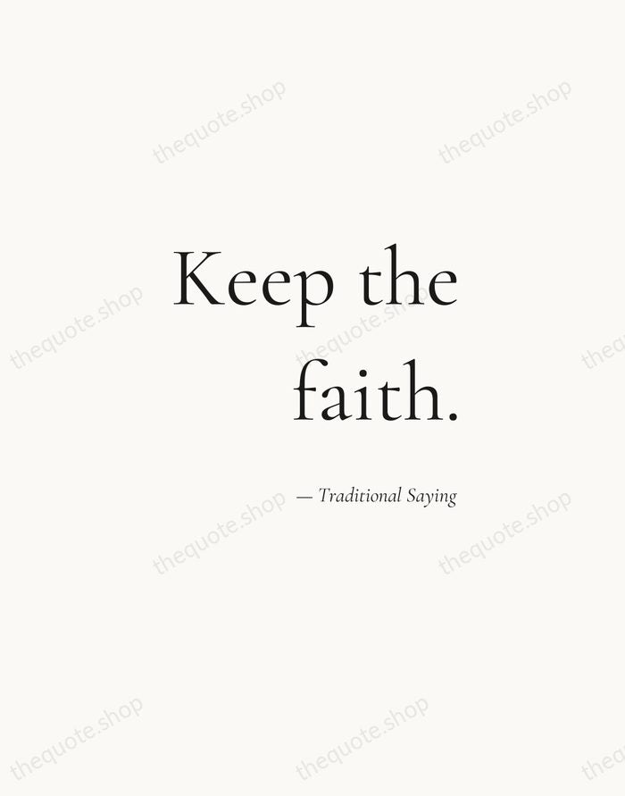 Keep the faith. — Traditional Saying — Soft Serif Right