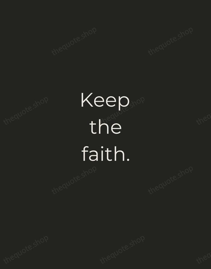 Keep the faith. — Traditional Saying — Tracked Caps Unsigned