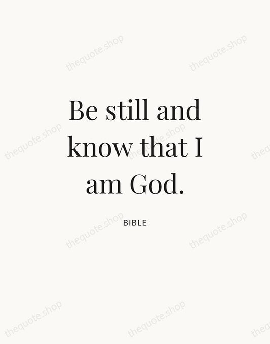 Be still and know that I am God. — Bible | Printable Wall Art — Atelier Serif