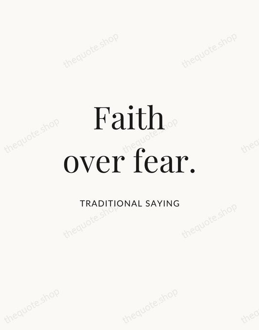 Faith over fear. — Traditional Saying | Printable Wall Art — Atelier Serif