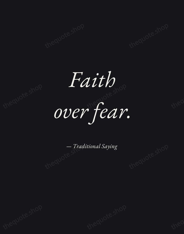 Faith over fear. — Traditional Saying — Manuscript Italic