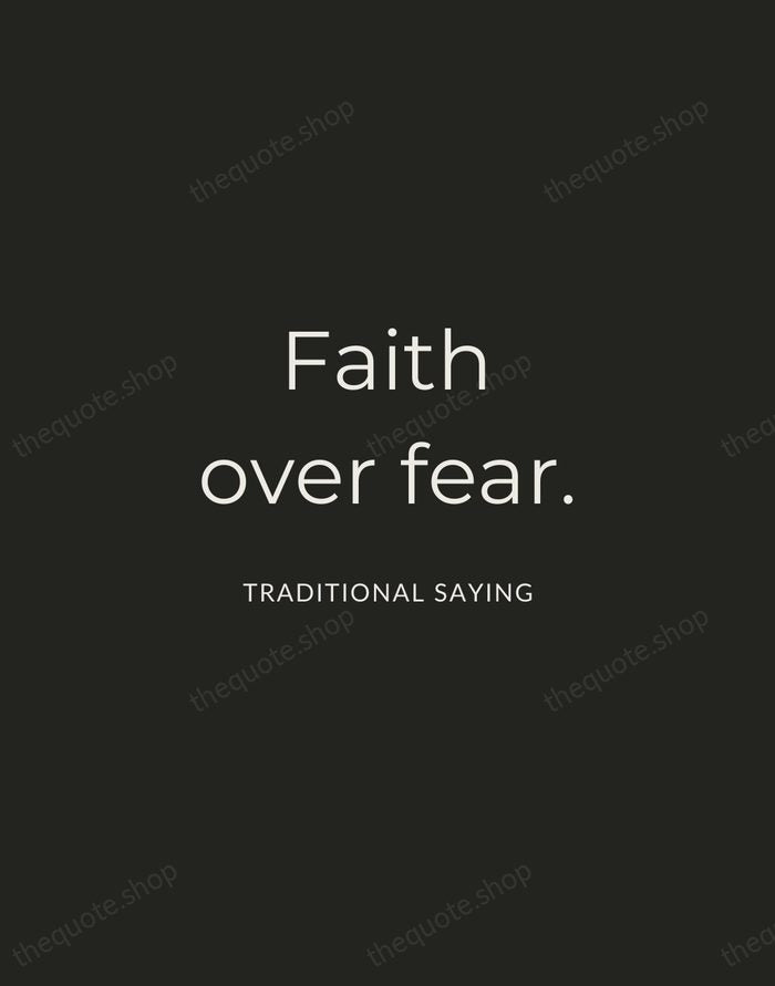 Faith over fear. — Traditional Saying — Charcoal Sans