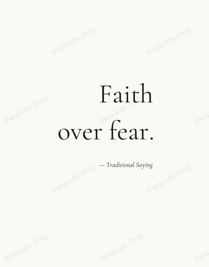 Faith over fear. — Traditional Saying — Soft Serif Right