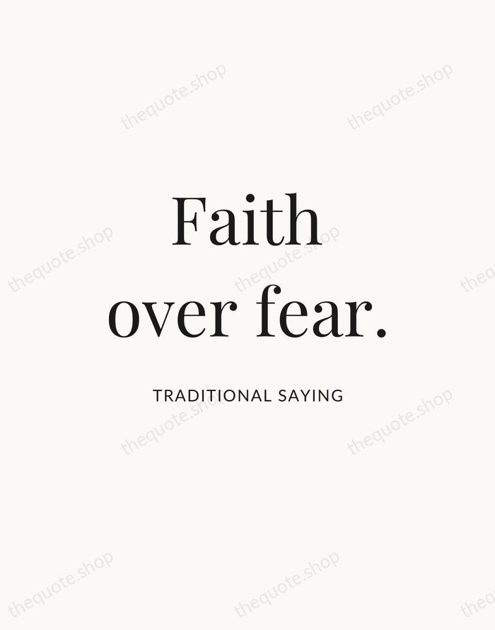 Faith over fear. — Traditional Saying — Statement Serif