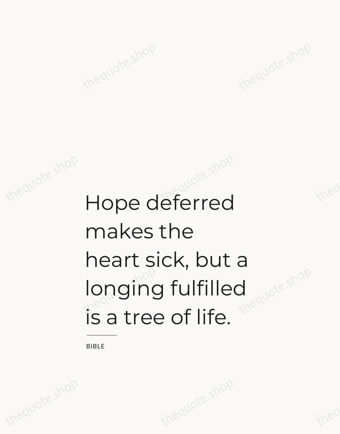 Hope deferred makes the heart sick, but a longing fulfilled is a… — Bible — Studio Left