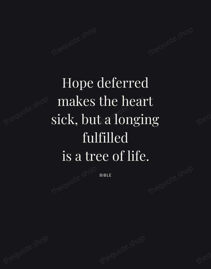 Hope deferred makes the heart sick, but a longing fulfilled is a… — Bible | Printable Wall Art — Midnight Serif