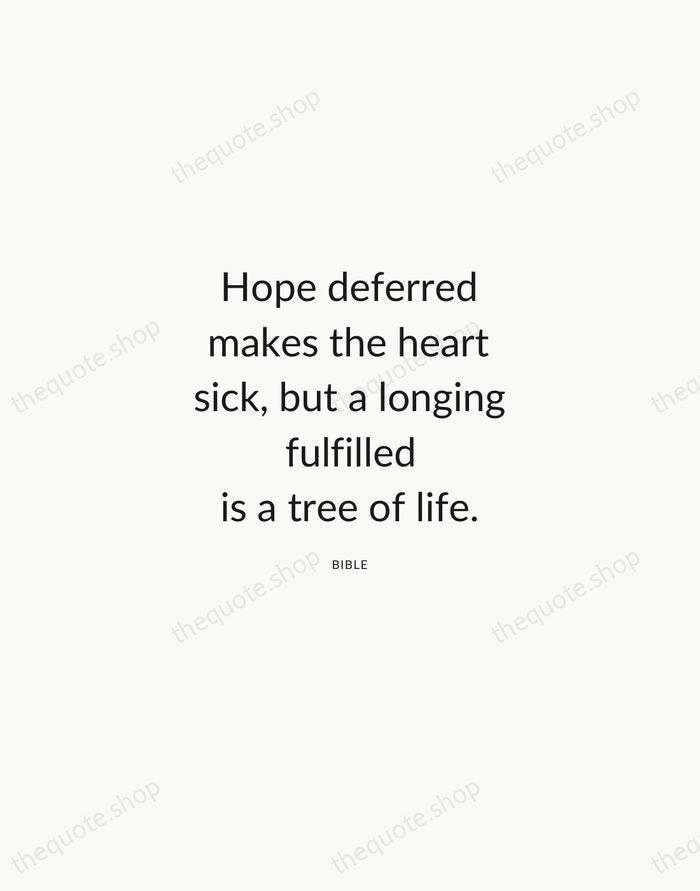 Hope deferred makes the heart sick, but a longing fulfilled is a… — Bible — Modern Sans Calm