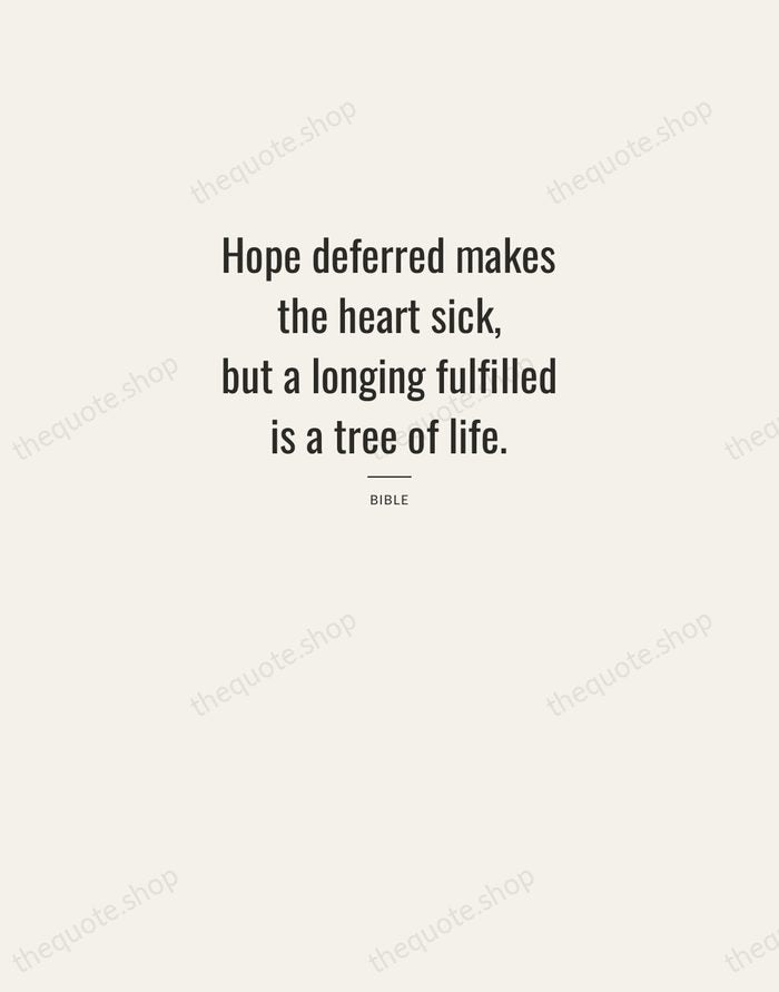 Hope deferred makes the heart sick, but a longing fulfilled is a… — Bible — Letterpress Caps