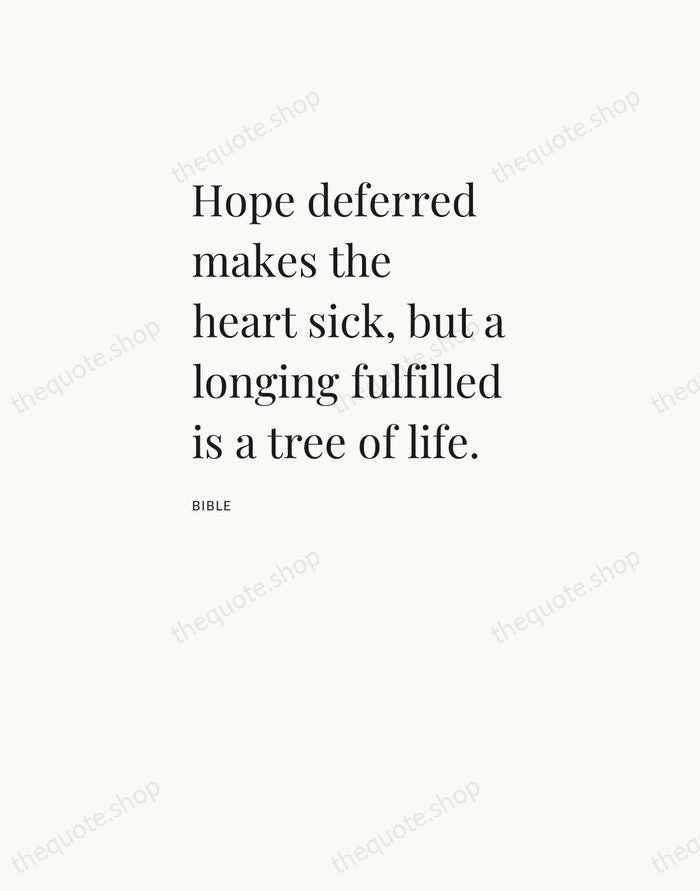 Hope deferred makes the heart sick, but a longing fulfilled is a… — Bible — Asymmetric Left
