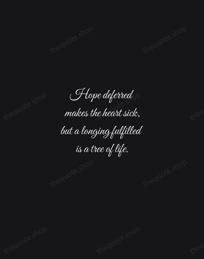 Hope deferred makes the heart sick, but a longing fulfilled is a… — Bible — Night Script
