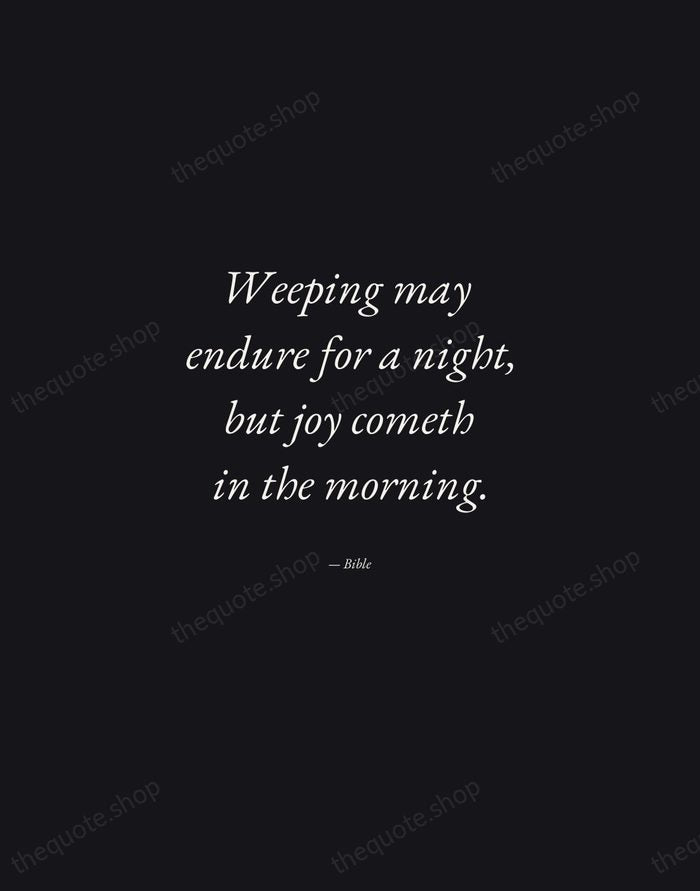 Weeping may endure for a night, but joy cometh in the morning. — Bible — Manuscript Italic