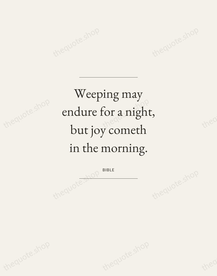 Weeping may endure for a night, but joy cometh in the morning. — Bible — Gallery Frame