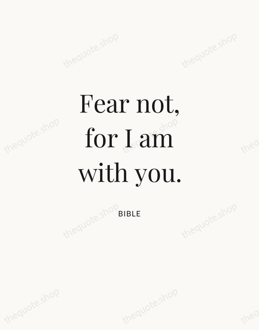 Fear not, for I am with you. — Bible | Printable Wall Art — Atelier Serif