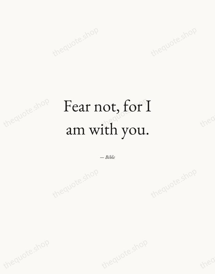 Fear not, for I am with you. — Bible — Quiet Garamond