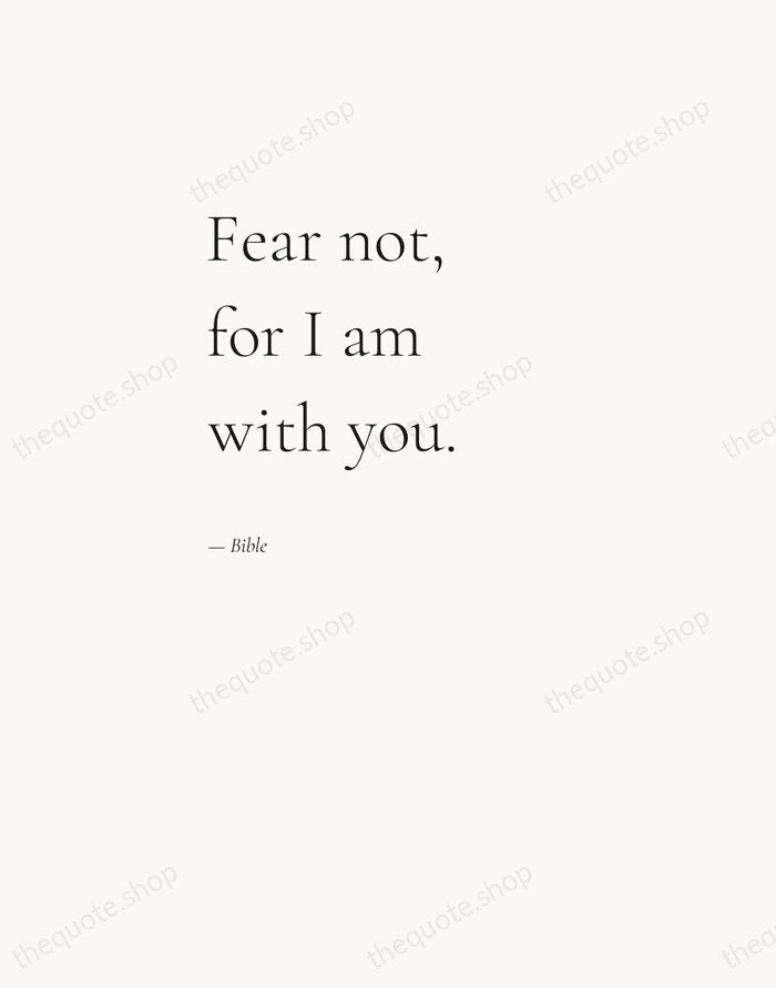 Fear not, for I am with you. — Bible — Editorial Left Serif