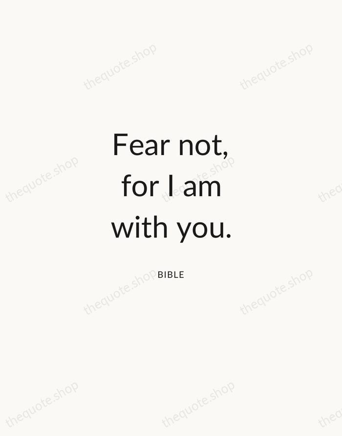 Fear not, for I am with you. — Bible — Modern Sans Calm