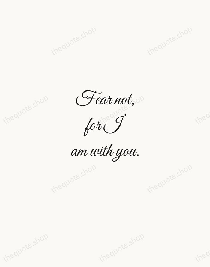 Fear not, for I am with you. — Bible — Script Whisper