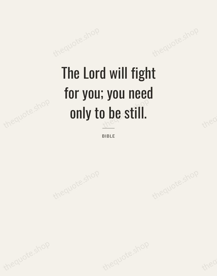 The Lord will fight for you; you need only to be still. — Bible — Letterpress Caps