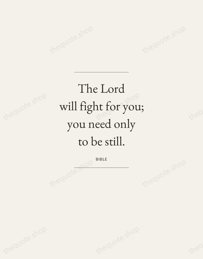 The Lord will fight for you; you need only to be still. — Bible — Gallery Frame