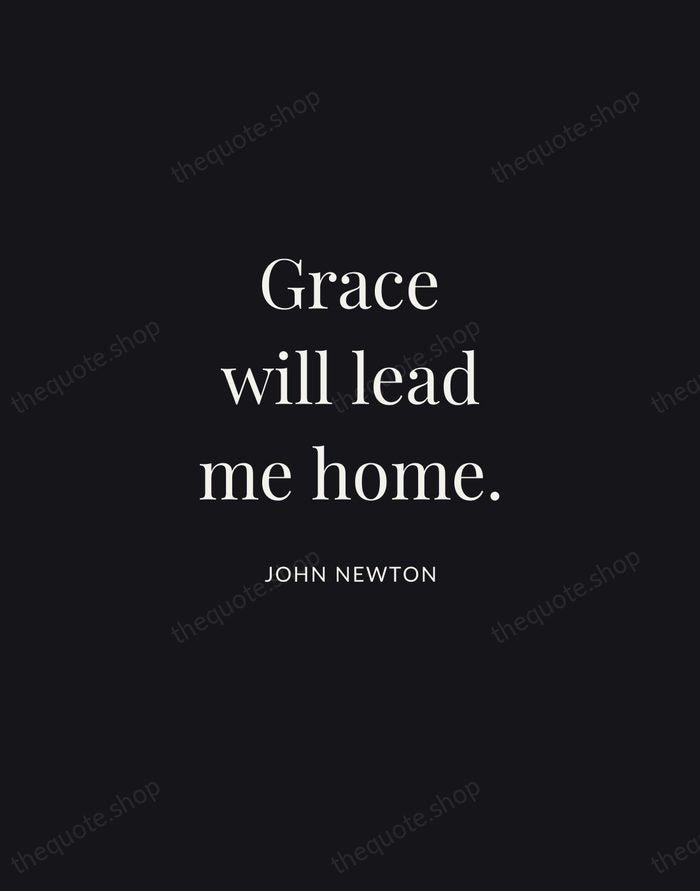 Grace will lead me home. — John Newton | Printable Wall Art — Midnight Serif