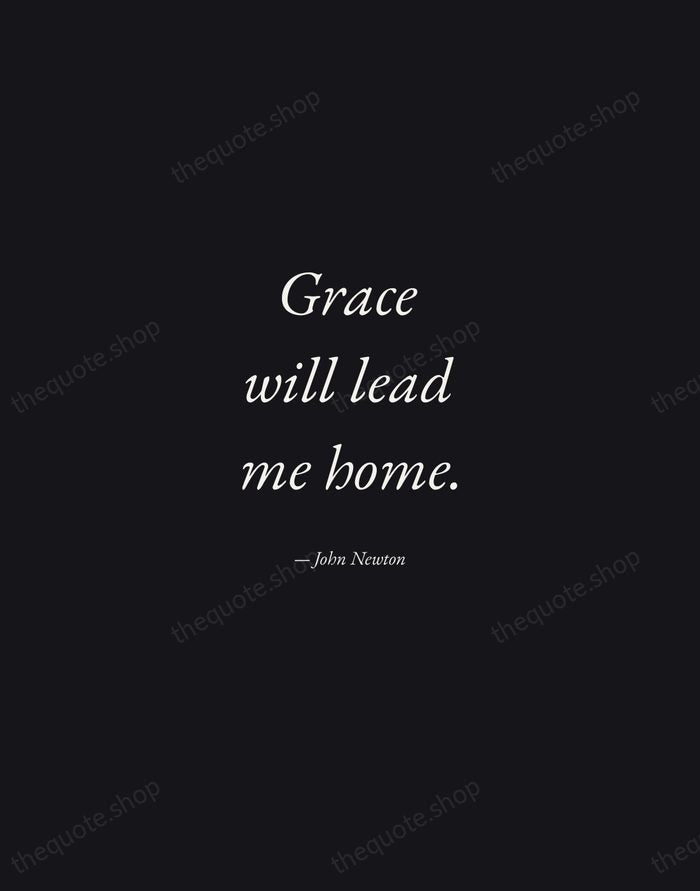 Grace will lead me home. — John Newton — Manuscript Italic