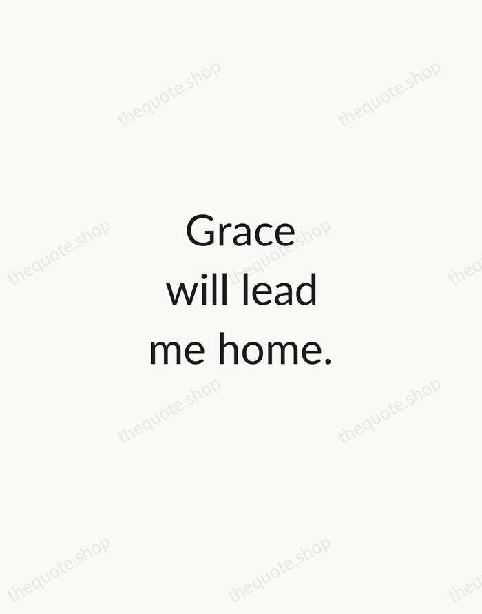 Grace will lead me home. — John Newton — Minimal Unsigned