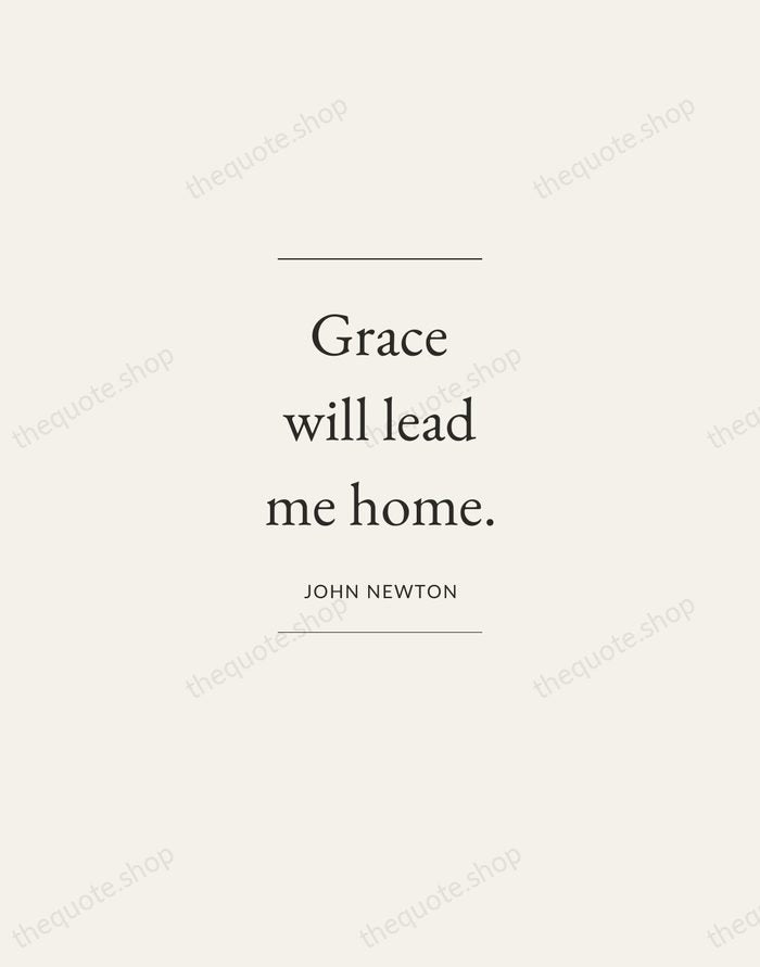 Grace will lead me home. — John Newton — Gallery Frame