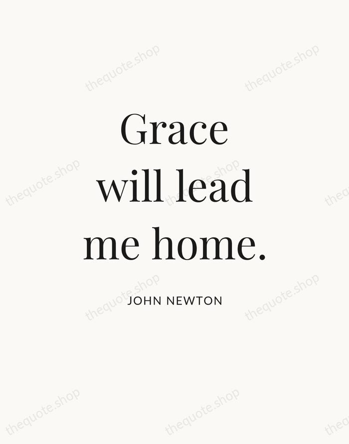 Grace will lead me home. — John Newton — Statement Serif