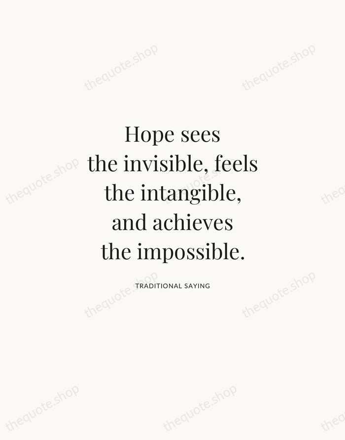 Hope sees the invisible, feels the intangible, and achieves the impossible. — Traditional Saying | Printable Wall Art — Atelier Serif