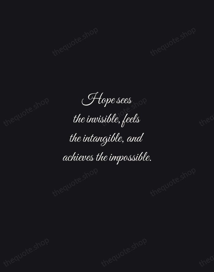 Hope sees the invisible, feels the intangible, and achieves the impossible. — Traditional Saying — Night Script