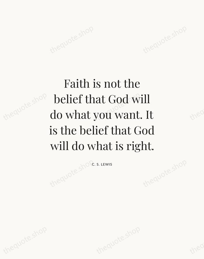 Faith is not the belief that God will do what you want… — C. S. Lewis | Printable Wall Art — Atelier Serif