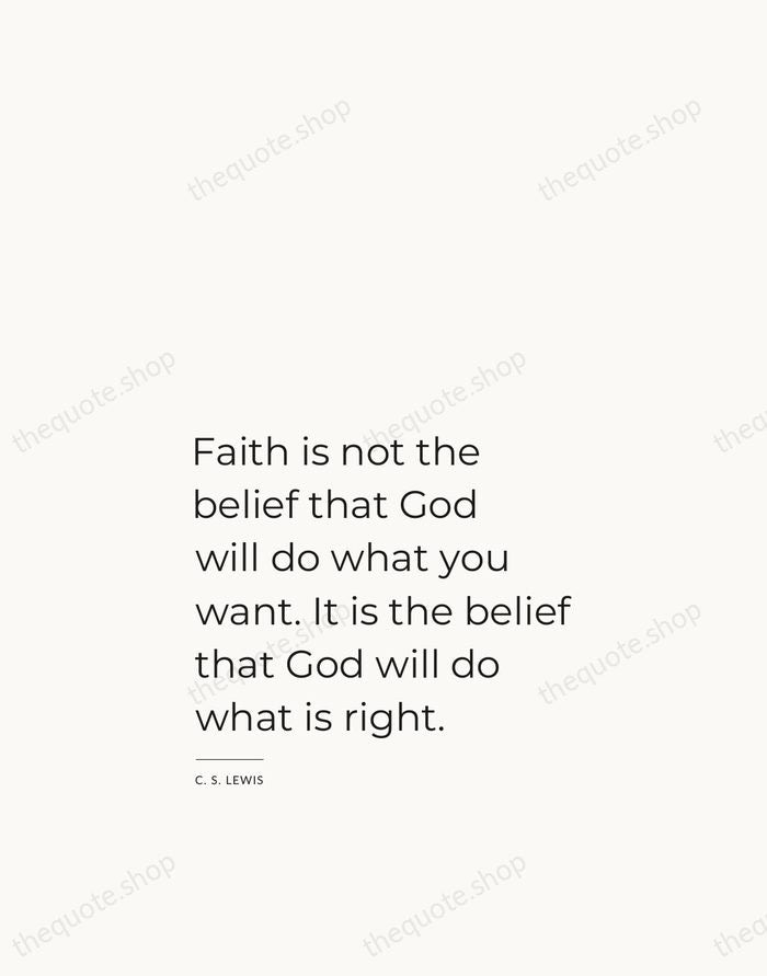 Faith is not the belief that God will do what you want… — C. S. Lewis — Studio Left