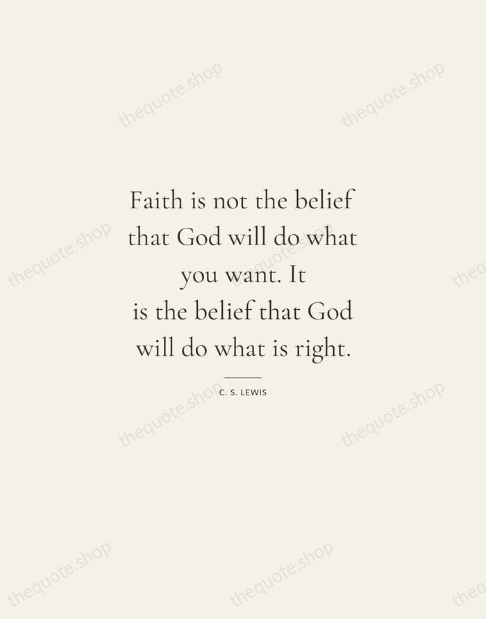 Faith is not the belief that God will do what you want… — C. S. Lewis — Gallery Rule
