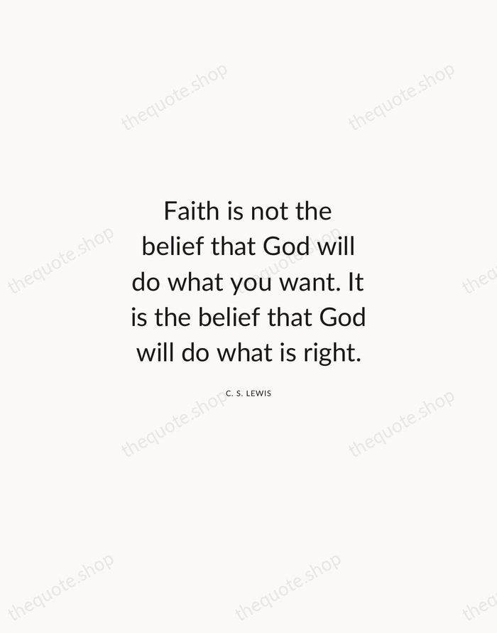Faith is not the belief that God will do what you want… — C. S. Lewis — Modern Sans Calm
