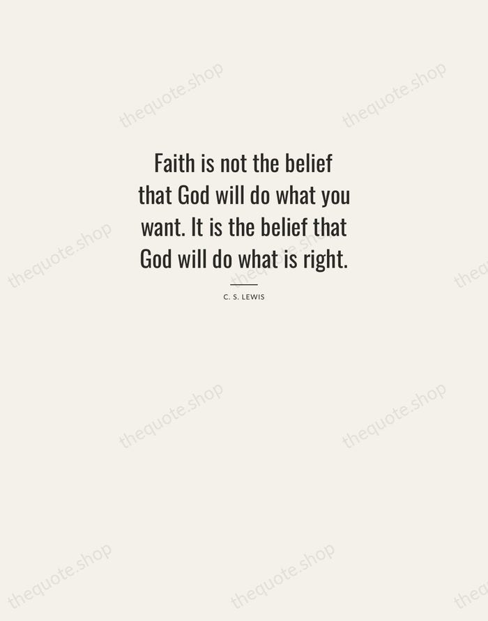Faith is not the belief that God will do what you want… — C. S. Lewis — Letterpress Caps
