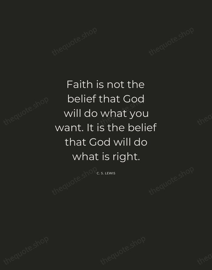 Faith is not the belief that God will do what you want… — C. S. Lewis — Charcoal Sans