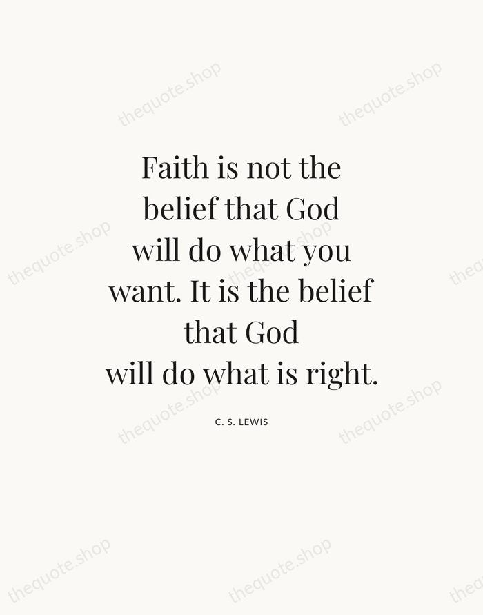 Faith is not the belief that God will do what you want… — C. S. Lewis — Statement Serif
