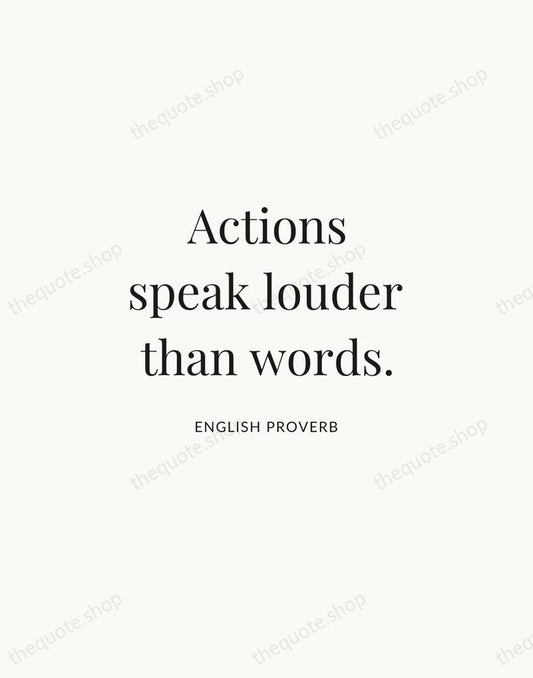 Actions speak louder than words. — English Proverb | Printable Wall Art — Atelier Serif
