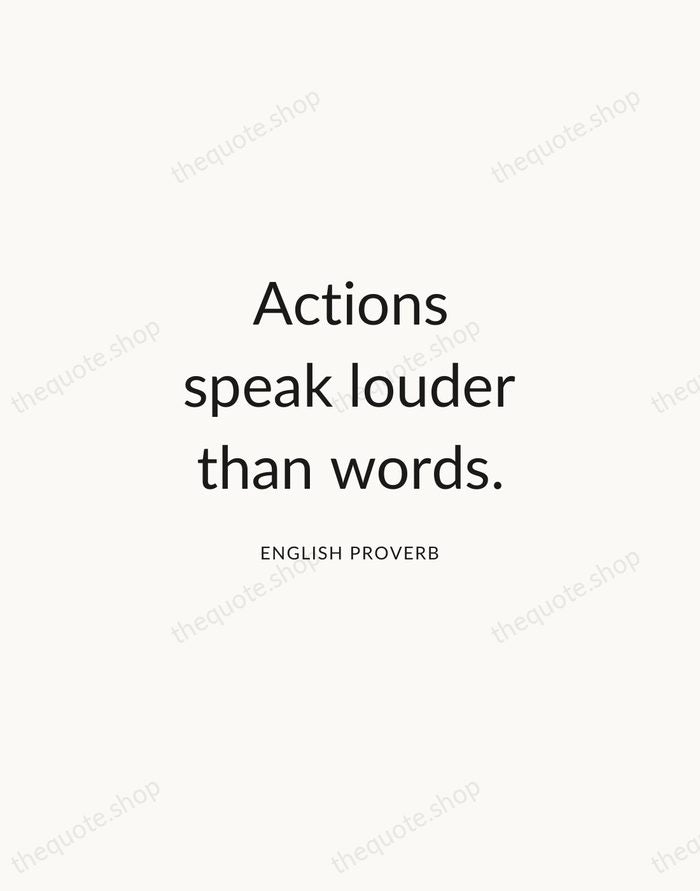 Actions speak louder than words. — English Proverb — Modern Sans Calm