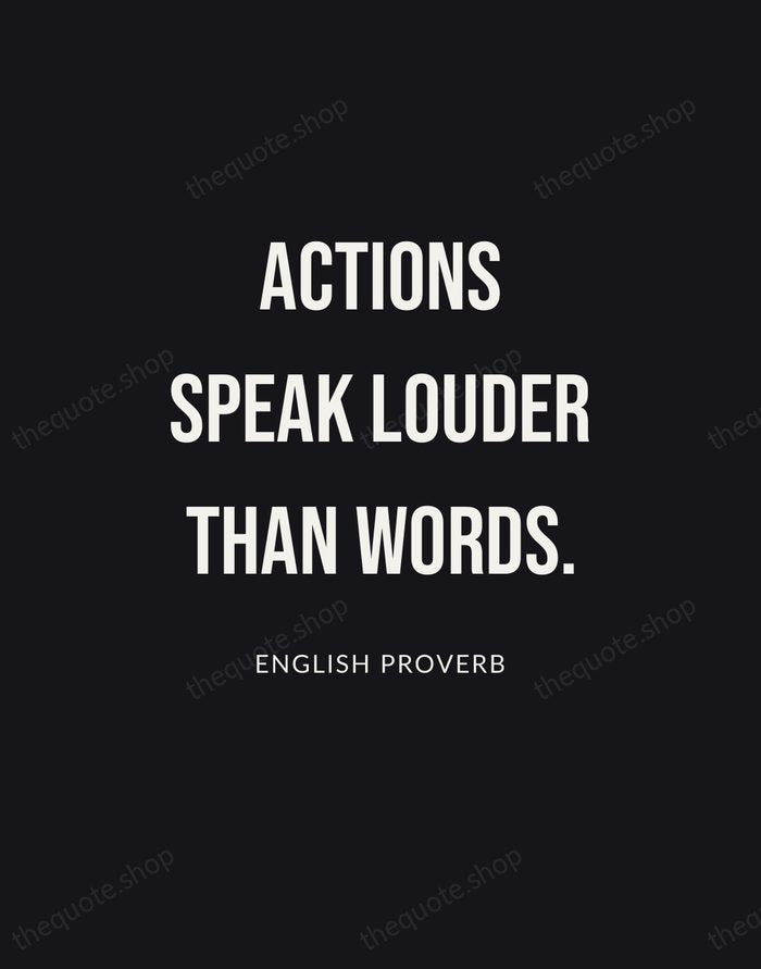 Actions speak louder than words. — English Proverb | Printable Wall Art — Poster Condensed
