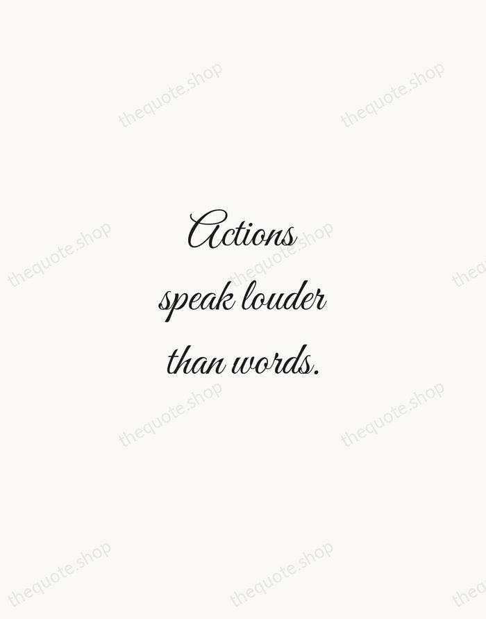 Actions speak louder than words. — English Proverb — Script Whisper