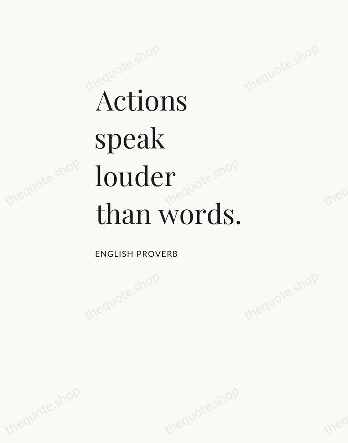 Actions speak louder than words. — English Proverb — Asymmetric Left