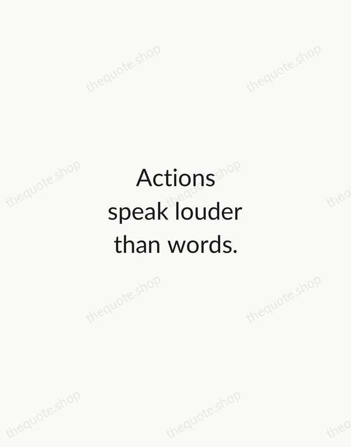 Actions speak louder than words. — English Proverb — Minimal Unsigned