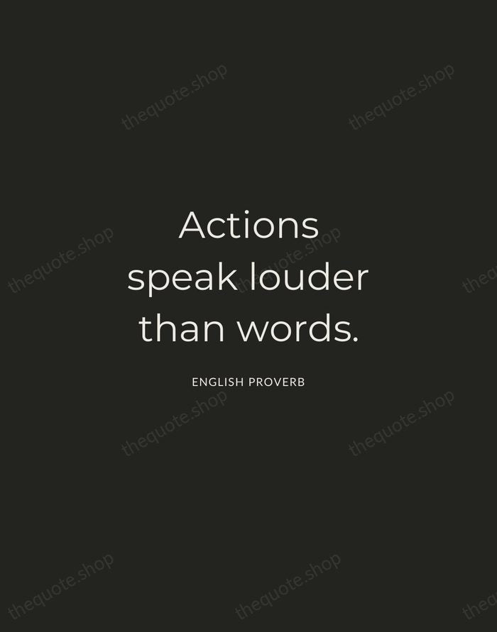 Actions speak louder than words. — English Proverb — Charcoal Sans